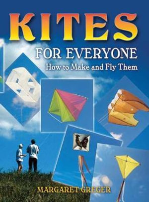 Kites for Everyone : How to make and Fly Them - MARGARET GREGER