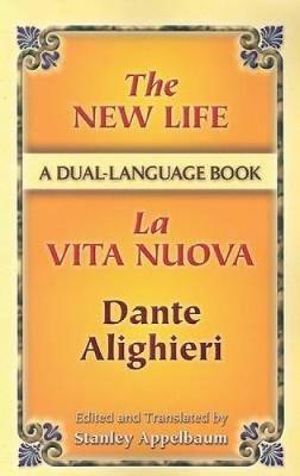 New Life La Vita Nuova by DANTE ALIGHIERI A Dual Language Book