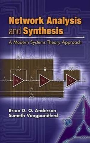 Network Analysis and Synthesis : A Modern Systems Theory Approach - Brian D O Anderson