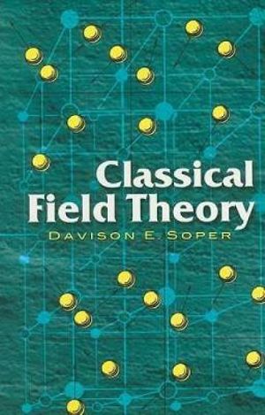 Classical Field Theory : Dover Books on Physics - DAVISON E SOPER