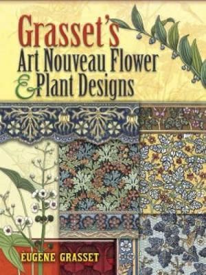 Grasset's Art Nouveau Flower and Plant Designs : Dover Pictorial Archive - EUGENE GRASSET