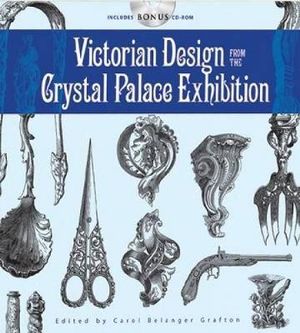 Victorian Design from the Crystal Palace Exhibition : Dover Pictorial Archive - CAROL BELANGER GRAFTON