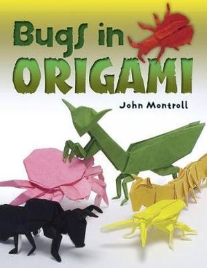 Bugs in Origami - JOHN MONTROLL