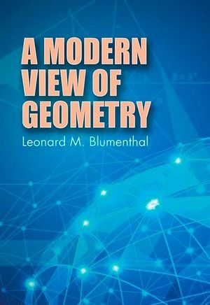 A Modern View of Geometry : Dover Books on Mathematics - Leonard M. Blumenthal