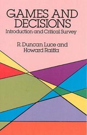 Games and Decisions : Introduction and Critical Survey - R. DUNCAN LUCE