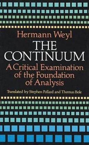 Continuum : A Critical Examination of the Foundation of Analysis - HERMANN WEYL