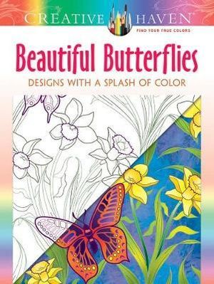 Creative Haven Beautiful Butterflies : Designs with a Splash of Color - JESSICA MAZURKIEWICZ