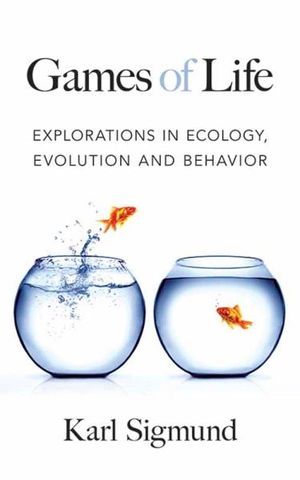 Games of Life : Explorations of Ecology, Evolution and Behaviour - Karl Sigmund