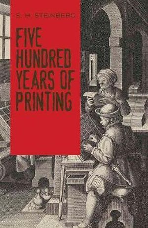 Five Hundred Years of Printing - S. H STEINBERG