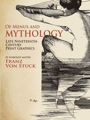 Of Menus and Mythology : Late Nineteenth-Century Print Graphics - Franz Von Stuck