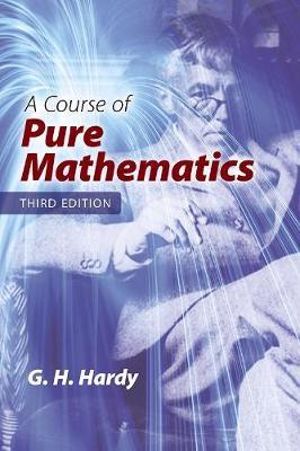 Course of Pure Mathematics : 3rd Edition - G. H. Hardy