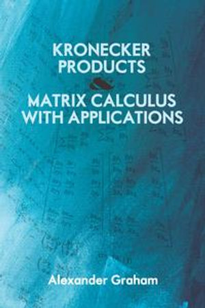 Kronecker Products and Matrix Calculus with Applications : Dover Books on Mathematics - Alexander Graham