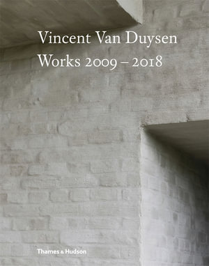 Vincent Van Duysen Works 2009-2018 - Hélène Binet