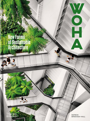 WOHA : New Forms of Sustainable Architecture - Patrick Bingham-Hall