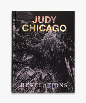 Judy Chicago : Revelations - Judy Chicago