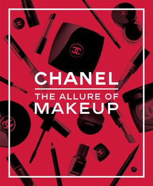 Chanel. The Allure of Makeup : The Allure of Makeup - Natasha A Fraser