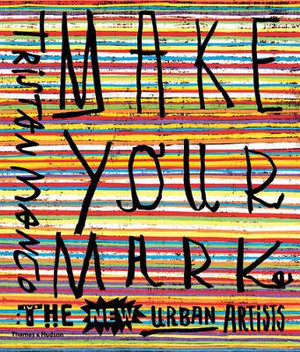 Make Your Mark : New Urban Artists - Tristan Manco