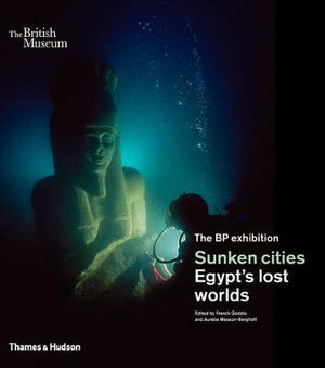 Sunken Cities : Egypt's Lost Worlds - Franck Goddio