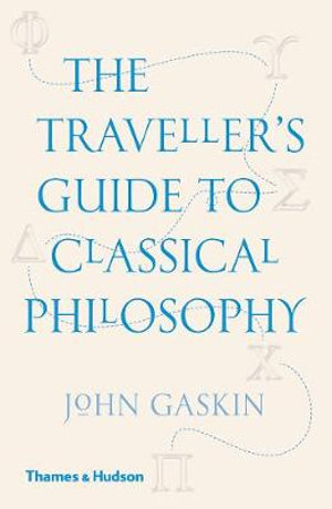 The Traveller's Guide to Classical Philosophy - Professor John Gaskin