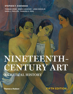 Nineteenth-Century Art : A Critical History - Stephen F. Eisenman