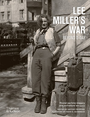 Lee Miller's War : Beyond D-Day - Antony Penrose