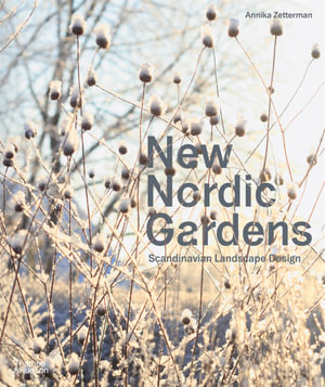 New Nordic Gardens : Scandinavian Landscape Design - Annika Zetterman