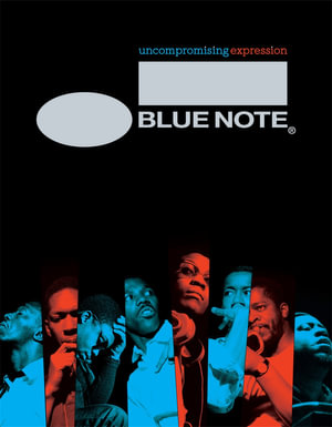 Blue Note : Uncompromising Expression: The Finest in Jazz Since 1939 - Richard Havers