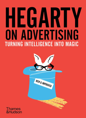 Hegarty on Advertising : Turning Intelligence into Magic - John Hegarty