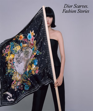 Dior Scarves. Fashion Stories. : Fashion Stories - Maria Luisa Frisa