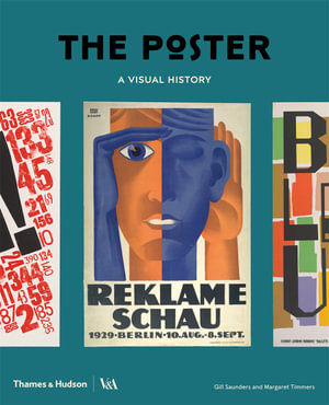 The Poster : A Visual History - Gill Saunders