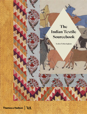 The Indian Textile Sourcebook : Patterns and Techniques - Avalon Fotheringham