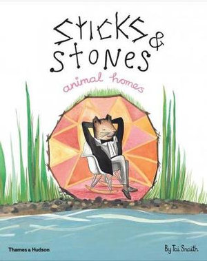 Sticks & Stones, Animal Homes - Tai Snaith