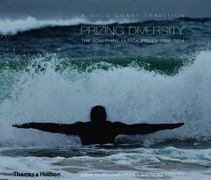 Prizing Diversity : The Josephine Ulrick Prizes, 1998-2014 - Virginia Rigney