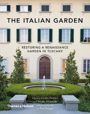 The Italian Garden, Restoring a Renaissance Garden in Tuscany by Paul ...