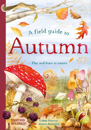 A Field Guide to Autumn : Play and learn in nature - Gabby Dawnay