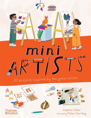 Mini Artists : 20 projects inspired by the great artists - Joséphine Seblon