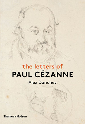 The Letters of Paul Cezanne - Alex Danchev