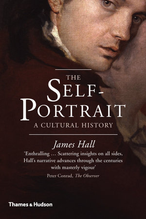 The Self-Portrait : A Cultural History - James Hall