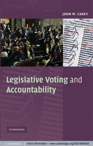 Legislative Voting and Accountability : Cambridge Studies in Comparative Politics - John M. Carey