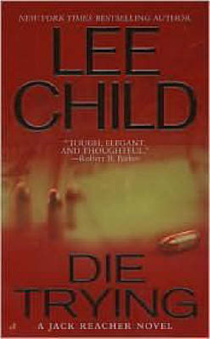 Die Trying : Jack Reacher Series : Book 2 - Lee Child