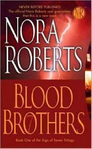 Blood Brothers : Sign of Seven Trilogy Series : Book 1 - Nora Roberts