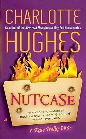 Nutcase : A Kate Holly Case - Charlotte Hughes