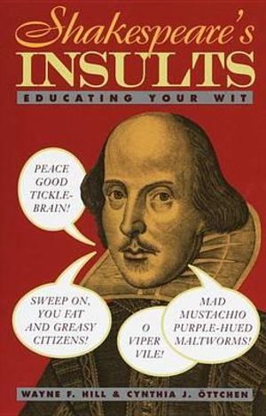 Shakespeare's Insults :  Educating Your Wit - Wayne F. Hill