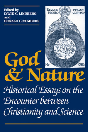 God and Nature : Historical Essays on the Encounter between Christianity and Science - David C. Lindberg