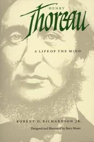 Henry Thoreau : A Life of the Mind - Robert D. Richardson