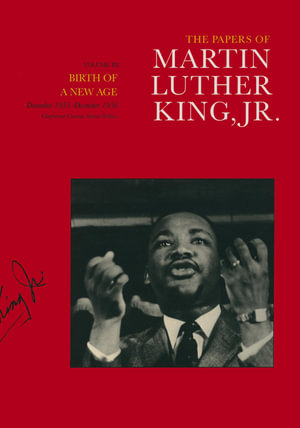 The Papers of Martin Luther King, Jr., Volume Iii : Birth of a New Age, December 1955-December 1956 - Martin Luther King