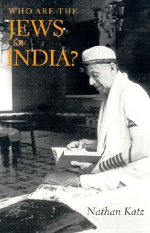 Who Are the Jews of India? : An S. Mark Taper Foundation Book in Jewish Studies - Nathan Katz