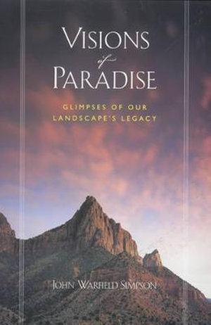 Visions of Paradise : Glimpses of Our Landscape's Legacy - John Warfield Simpson