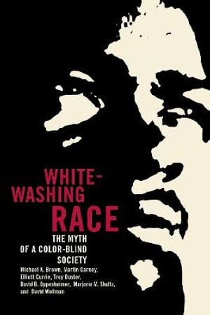 Whitewashing Race : The Myth of a Color-Blind Society - Michael K. Brown