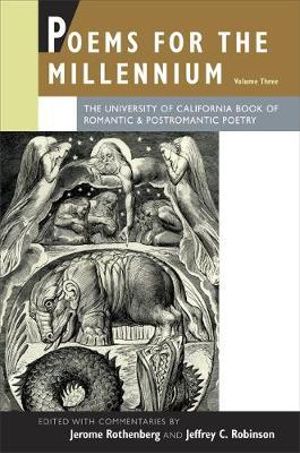 Poems for the Millennium, Volume Three : The University of California Book of Romantic & Postromantic Poetry - Jerome Rothenberg